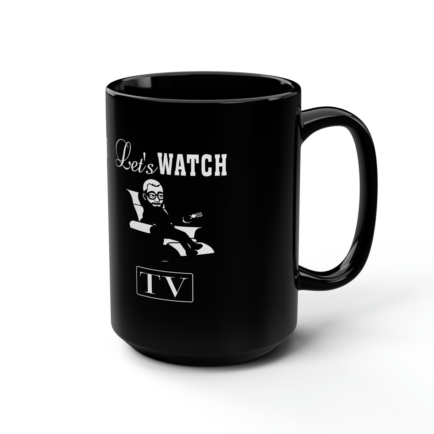 Jay Watch Let's Watch TV - Black Mug, 15oz